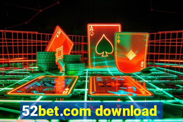 52bet.com download